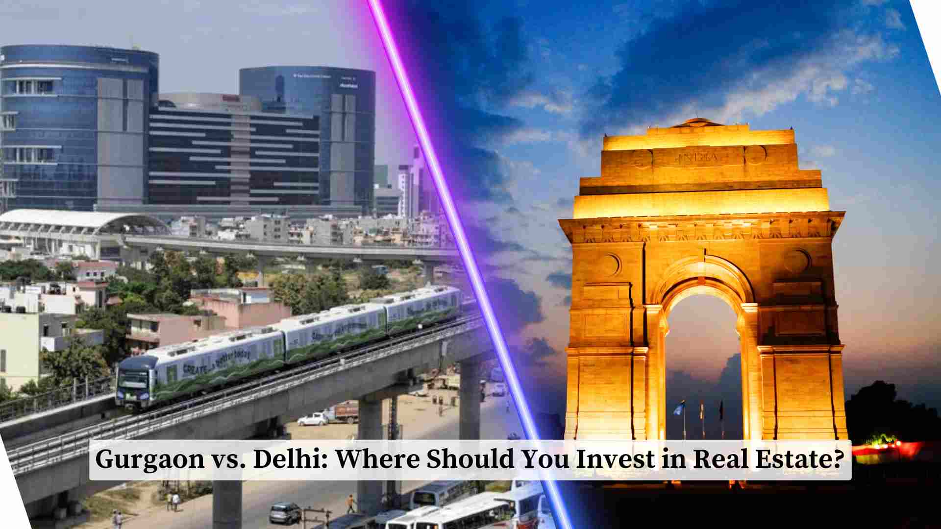 Gurgaon vs. Delhi: Where Should You Invest in Real Estate?